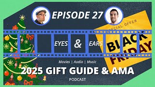 2025 HOLIDAY GIFT GUIDE & AMA | Eyes & Ears Podcast