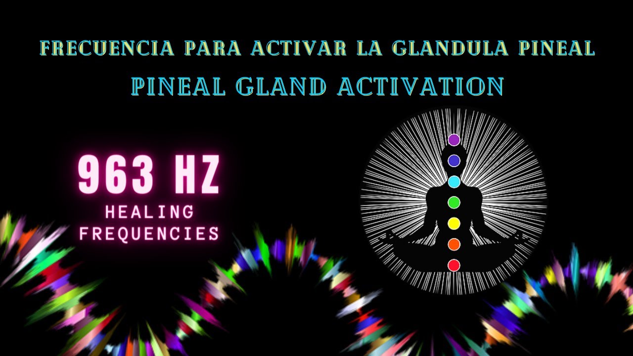 activacion-de-la-glandula-pineal-963hz-pineal-gland-activation