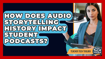 How Does Audio Storytelling History Impact Student Podcasts? - Teacher Tech Toolbox