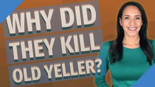 Why did they kill Old Yeller