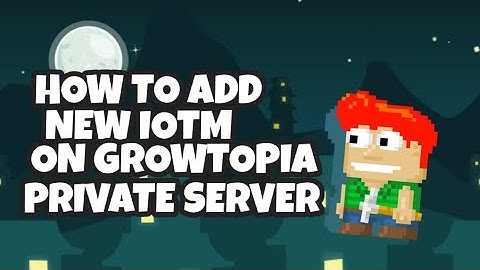 HOW TO ADDED NEW IOTM ON YOUR GROWTOPIA PRIVATE SERVER