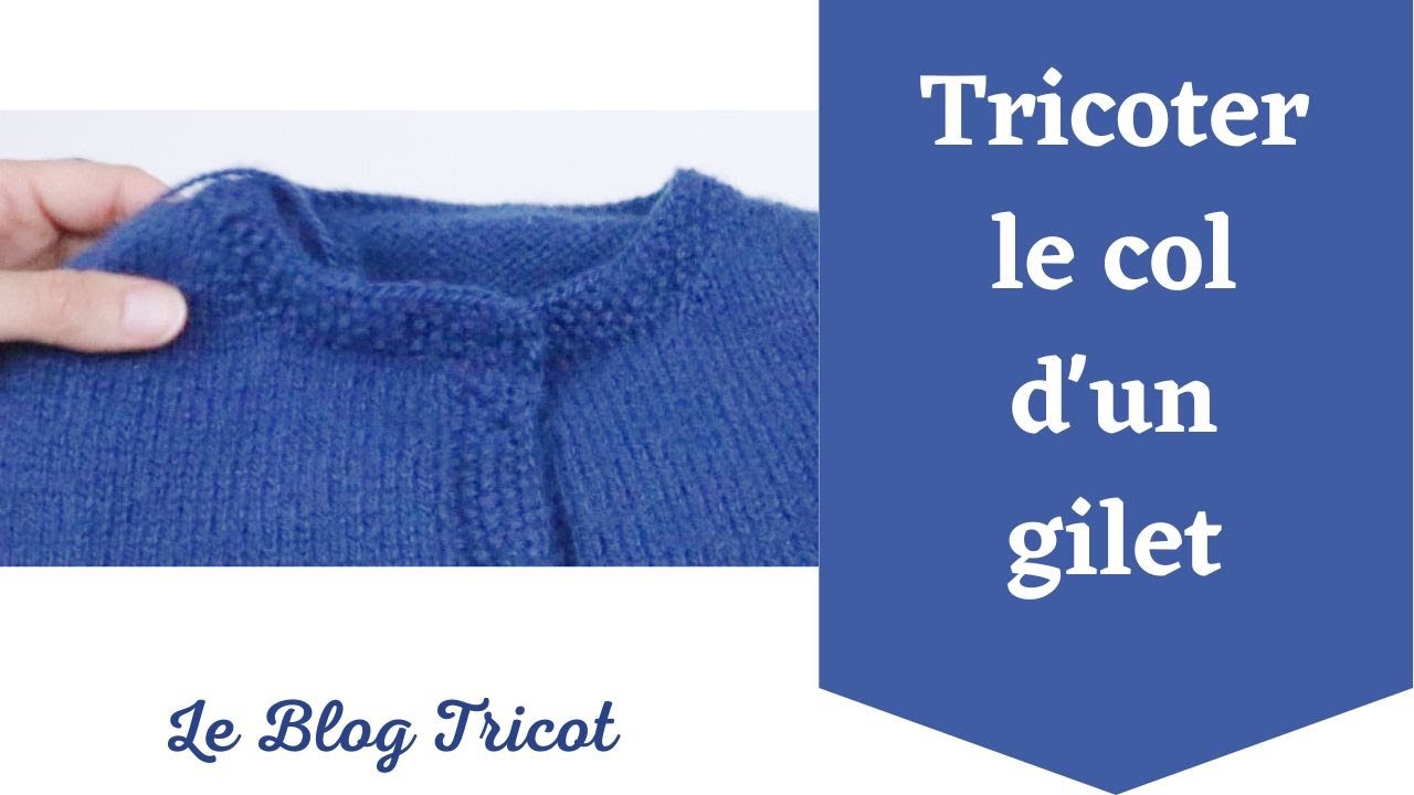 Tricoter le Col d'un Gilet facilement - YouTube