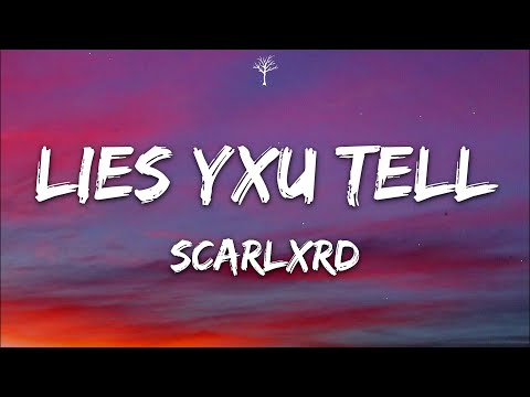 scarlxrd - LIES YXU TELL (Lyrics)