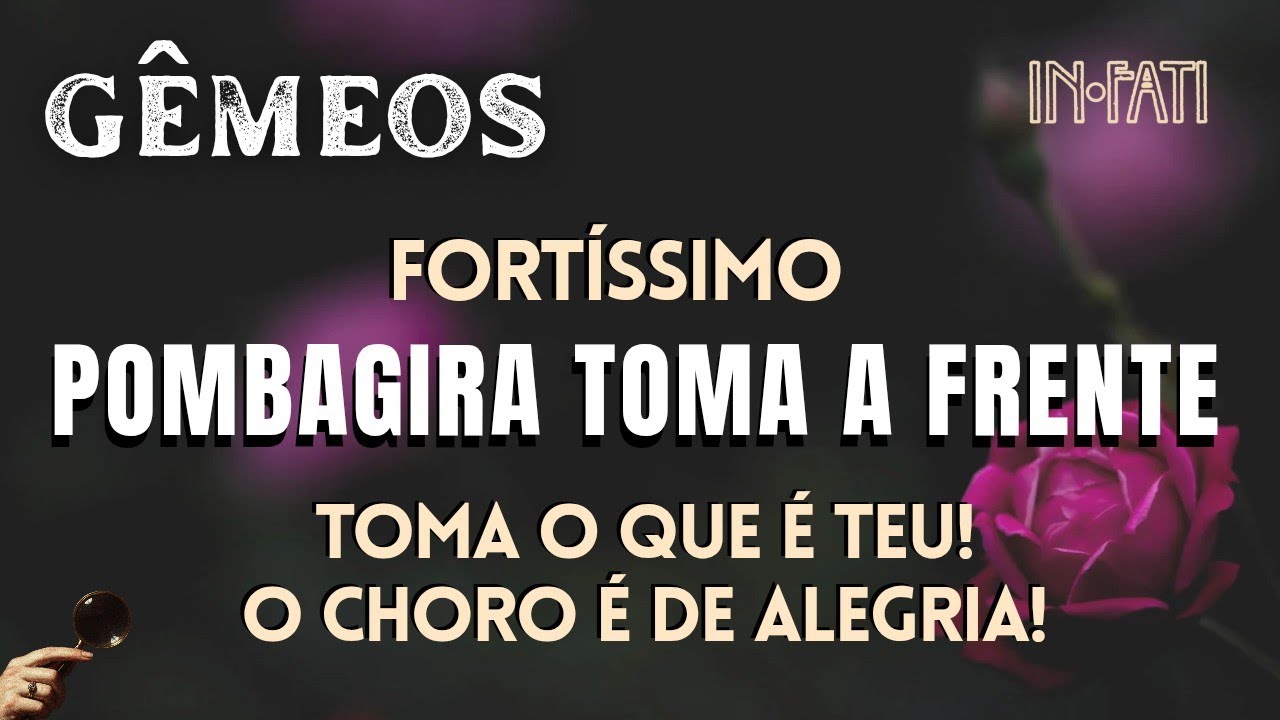 🔎 GÊMEOS | FORTÍSSIMO: POMBAGIRA DE FRENTE! TOMA O QUE É TEU! O CHORO É DE ALEGRIA!