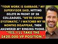 My Supervisor Deleted My 18 Months Of Work And Called It Garbage—Then I Got A $420K Offer