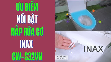 Ưu điểm nổi bật nắp bồn cầu rửa cơ Inax CW-S32VN
