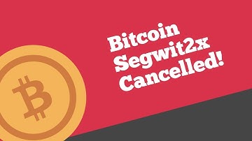 Bitcoin Segwit2x Cancelled!