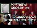 CHAOTIC LIVE PODCAST | Matthew Crosby |  Talking Heads - Stop Making Sense