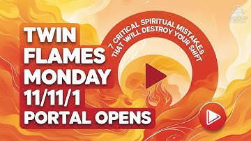 Thumbnail of 🔥 TWIN FLAMES: Monday 11/11 PORTAL OPENS — 7 Critical Spiritual Mistakes That Will DESTROY Your...