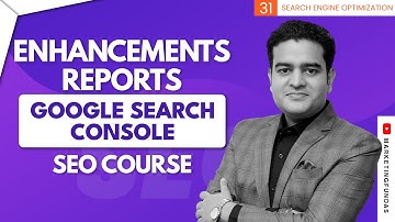 What are Enhancement Reports in Google Search Console? | Google Search Console Course in Hindi