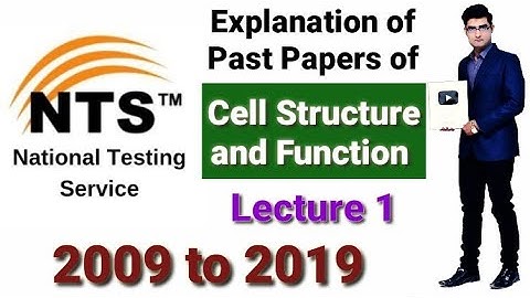 NTS Past Papers Explanation "Cell Structure and Function" 2009 to 2019 Lecture 1