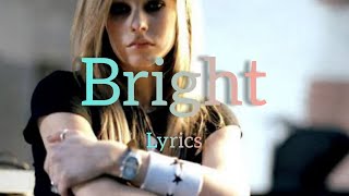 Bright - Avril Lavigne (Lyrics)