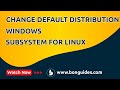 How to Change the Default Distribution in Windows Subsystem for Linux in Windows 10/11