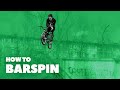 Как научиться барспин на BMX (How To Barspin)