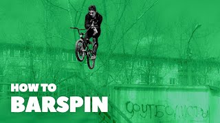 Как научиться барспин на BMX (How To Barspin)