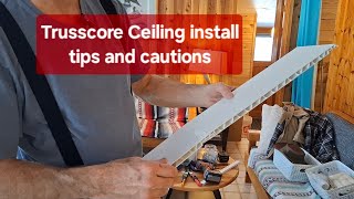 Trusscore Ceiling install - important tips