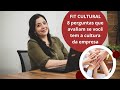 Fit Cultural - 8 perguntas que avaliam se você tem a cultura da empresa