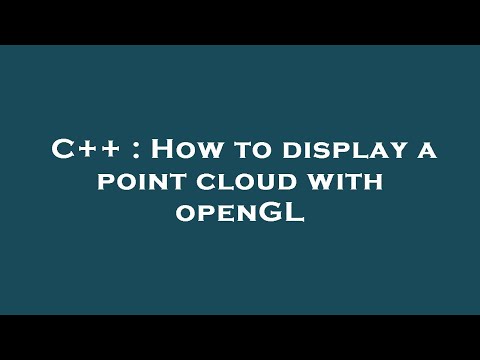 C++ : How to display a point cloud with openGL