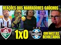 REAÇÕES DOS NARRADORES GAÚCHOS à DERROTA DO GRÊMIO PARA O FLUMNENSE FLUMINENSE 1X0 GRÊMIO