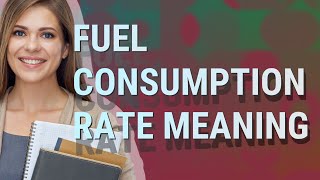 Fuel consumption rate | meaning of Fuel consumption rate