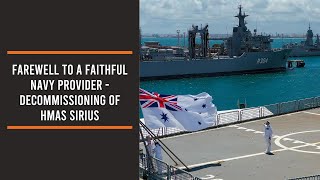Farewell to a faithful Navy provider - decommissioning of HMAS Sirius