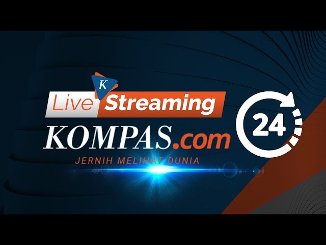 🔴LIVE STREAMING 24 JAM - Berita Pilihan dan Terpopuler Kompas.com class=