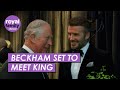 Beckham To Dine With King - After Cutting Ties With Prince Harry &amp; Meghan