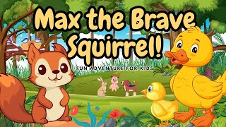 The Adventures of Max the Brave Squirrel | Fun and Inspiring Kids Story