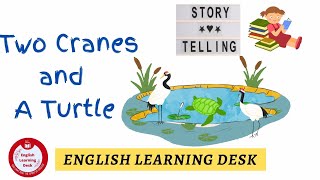 Two Cranes and a Turtle | Moral Story #moralstories  #stories #spokenenglish #englishlearningdesk