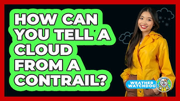 How Can You Tell A Cloud From A Contrail? - Weather Watchdog