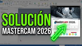 Solucion a MasterCam 2026 (No activa de ninguna forma) Solo pocos tecnicos lo saben!