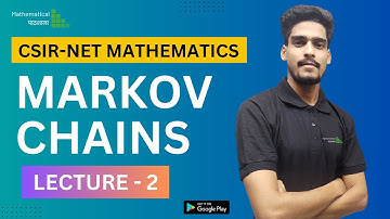 MARKOV CHAINS | LECTURE - 2 | CSIR-NET MATHEMATICS