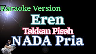 Eren - Takkan Pisah (Karaoke Nada Pria) Lirik HD