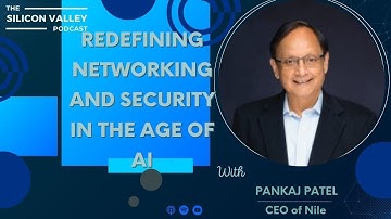 Redefining Networking and Security in the Age of AI with Pankaj Patel