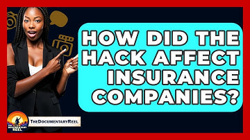 How Did The Hack Affect Insurance Companies? - The Documentary Reel