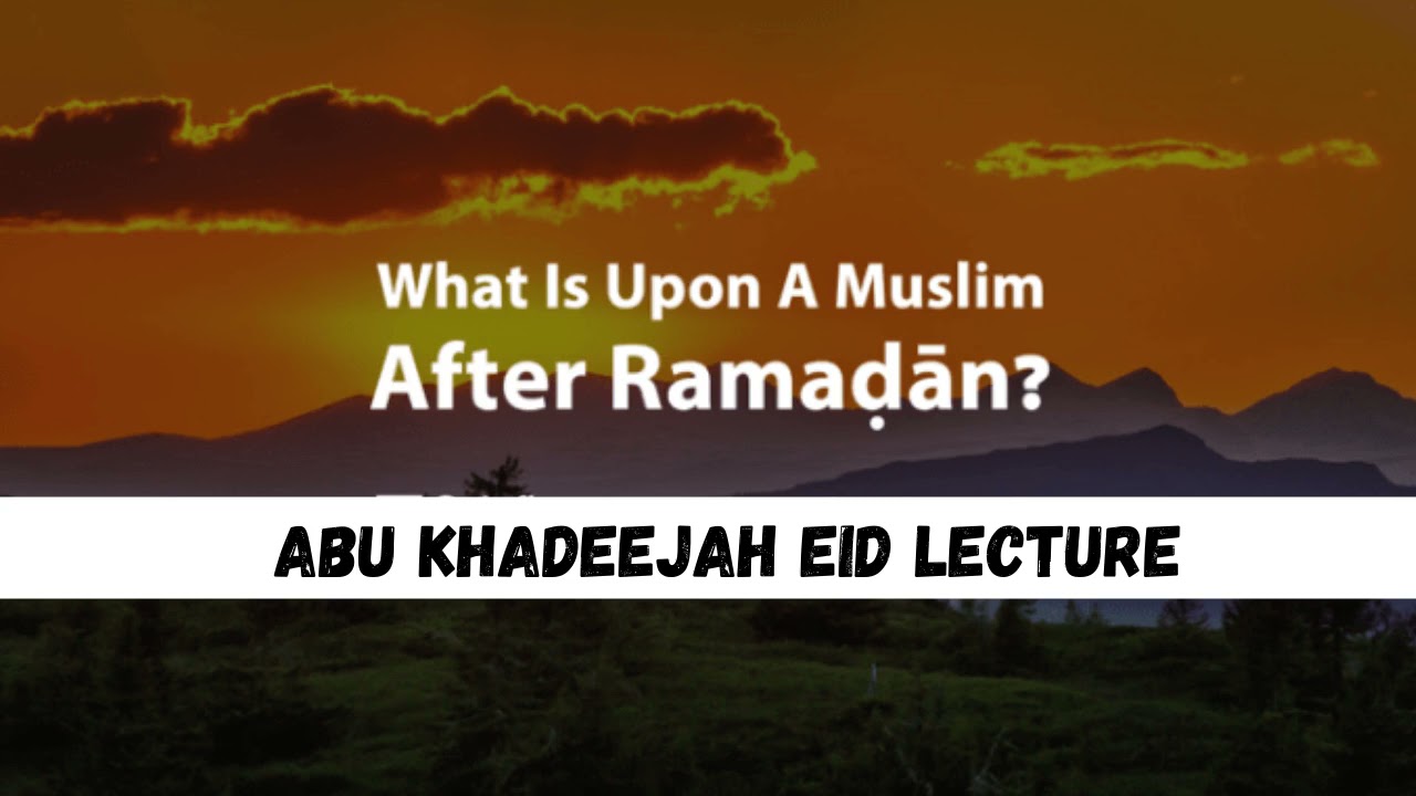 What to do After Ramadan - Abu Khadeejah