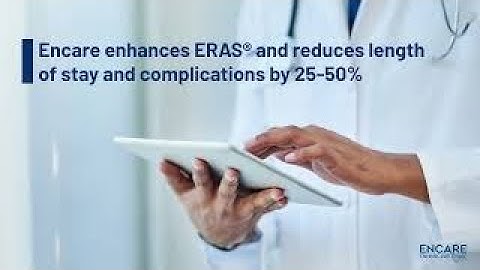 Encare enhances ERAS® to reduce complications and length of stay by up to 50%.
