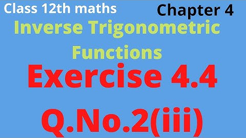 class 12th maths | Exercise 4.4 Q.No.2(iii) | chapter 4 | Inverse trigonometric functions tnscert