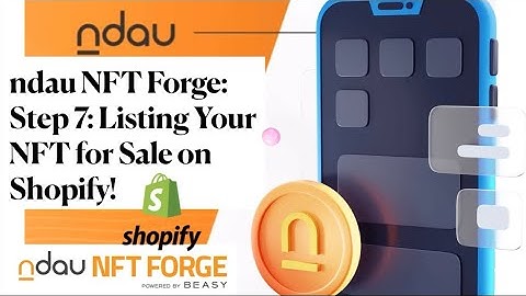 ndau NFT Forge Tutorial Step 7: Listing Your NFT for Sale on Your Shopify Store