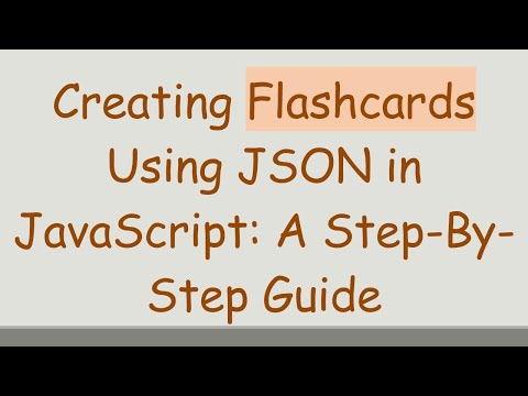 Creating Flashcards Using JSON in JavaScript: A Step-By-Step Guide