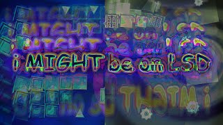 "i MIGHT be on LSD" by 0a1 - Geometry Dash