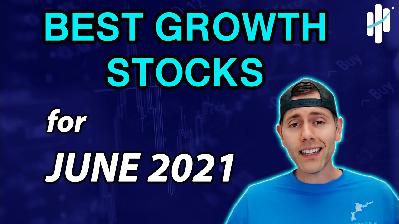 Best Growth Stocks June 2021