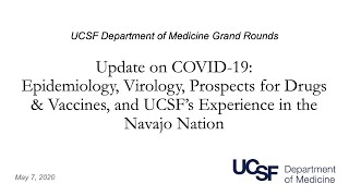 Covid-19 Update: Epidemiology, Virology, Drugs & Vaccines, and UCSF’s Experience in Navajo Nation
