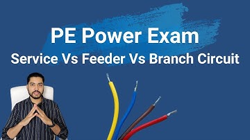 Understanding Service, Feeder, and Branch Circuits: Key Concepts of NEC® for PE Power Exam Success!