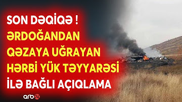 SON DƏQİQƏ! Ərdoğan açıqlama verdi - Türkiyəyə məxsus hərbi yük təyyarəsi QƏZAYA UĞRAYIB - CANLI