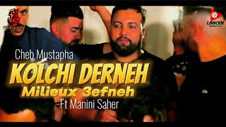 Cheb Mustapha 2023 Kolchi Derneh W Milieux 3efneh ( Ft Manini Saher ) Music Video _ Succée TikTok