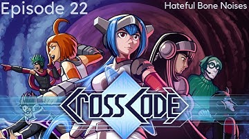 CrossCode Ep. 22 | Hateful Bone Noises