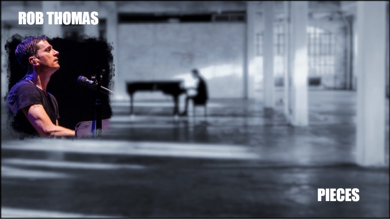 Rob Thomas Pieces YouTube