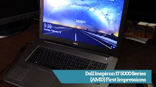 Dell Inspiron 17 5000 Series AMD FX-9800P Laptop First Impressions