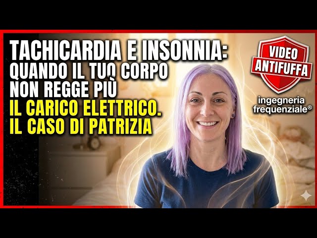 Tachicardia e insonnia: Quando il tuo corpo non regge più il carico elettrico. Il caso di PATRIZIA.
